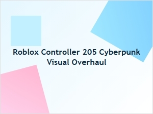 Roblox Controller 205 Cyberpunk Visual Overhaul