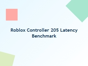 Roblox Controller 205 Latency Benchmark