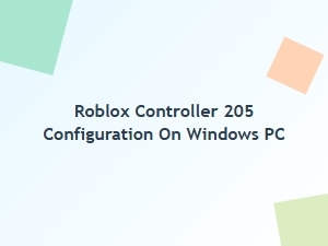 Roblox Controller 205 Setup on Windows Pc