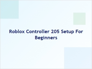 Roblox Controller 205 Setup Guide for Beginners